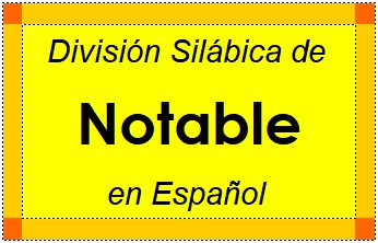 División Silábica de Notable en Español