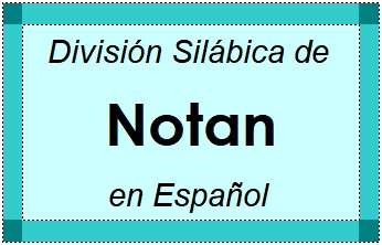 Divisão Silábica de Notan em Espanhol