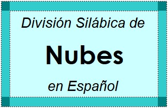 Divisão Silábica de Nubes em Espanhol