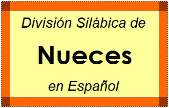 Divisão Silábica de Nueces em Espanhol
