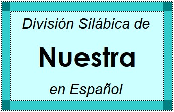 Divisão Silábica de Nuestra em Espanhol