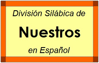 Divisão Silábica de Nuestros em Espanhol