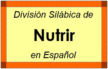 División Silábica de Nutrir en Español