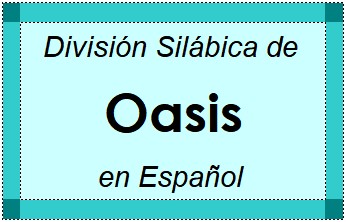 Divisão Silábica de Oasis em Espanhol