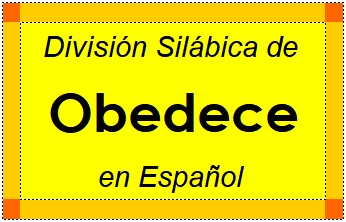 Divisão Silábica de Obedece em Espanhol