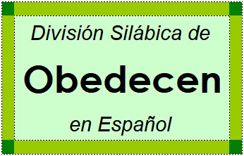 División Silábica de Obedecen en Español