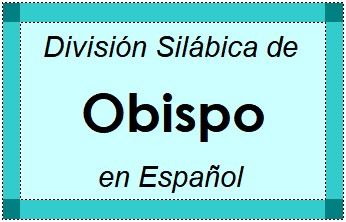 Divisão Silábica de Obispo em Espanhol