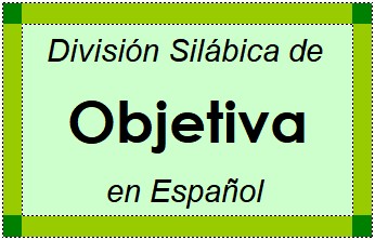 Divisão Silábica de Objetiva em Espanhol