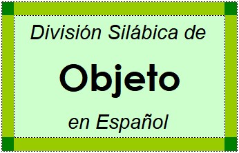 Divisão Silábica de Objeto em Espanhol