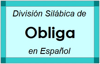 Divisão Silábica de Obliga em Espanhol