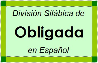 Divisão Silábica de Obligada em Espanhol