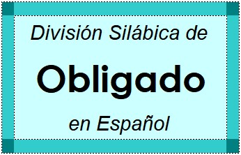 División Silábica de Obligado en Español