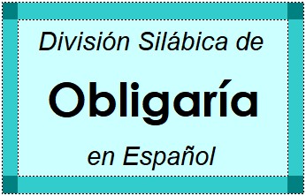 Divisão Silábica de Obligaría em Espanhol