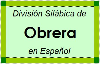 División Silábica de Obrera en Español