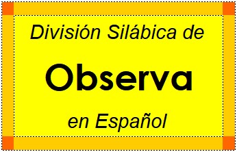 Divisão Silábica de Observa em Espanhol