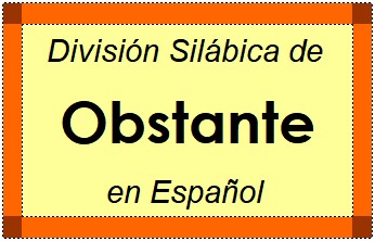 Divisão Silábica de Obstante em Espanhol