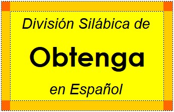 Divisão Silábica de Obtenga em Espanhol