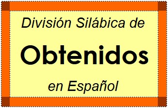 División Silábica de Obtenidos en Español