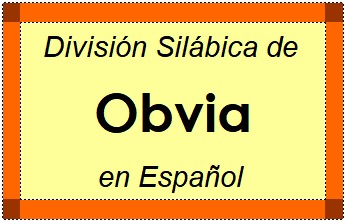 Divisão Silábica de Obvia em Espanhol