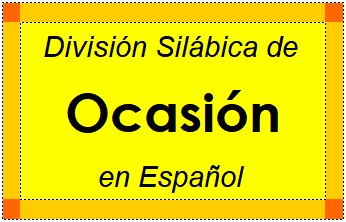 Divisão Silábica de Ocasión em Espanhol
