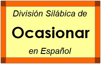 Divisão Silábica de Ocasionar em Espanhol