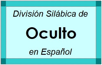 Divisão Silábica de Oculto em Espanhol
