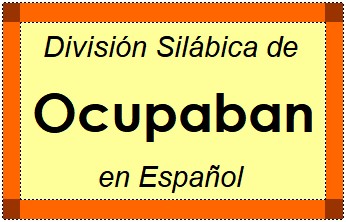 División Silábica de Ocupaban en Español