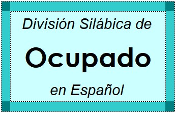 Divisão Silábica de Ocupado em Espanhol