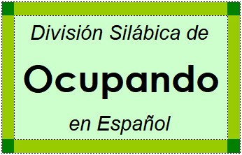 Divisão Silábica de Ocupando em Espanhol