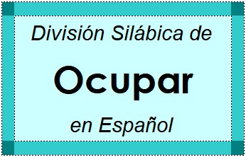 Divisão Silábica de Ocupar em Espanhol