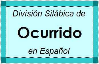 División Silábica de Ocurrido en Español