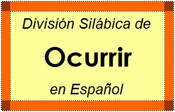 Divisão Silábica de Ocurrir em Espanhol