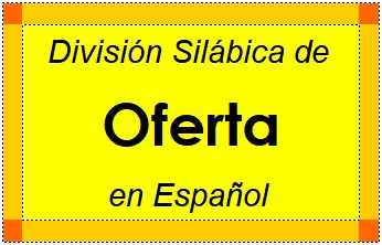 Divisão Silábica de Oferta em Espanhol