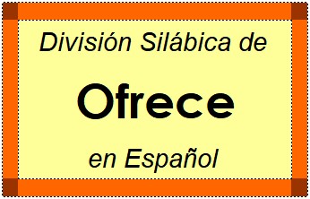 Divisão Silábica de Ofrece em Espanhol