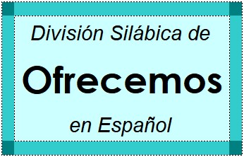 División Silábica de Ofrecemos en Español