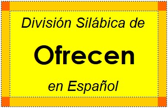 Divisão Silábica de Ofrecen em Espanhol