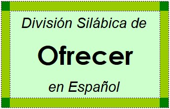 División Silábica de Ofrecer en Español