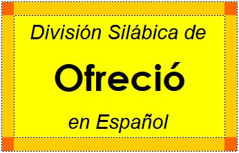 División Silábica de Ofreció en Español