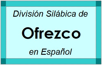 Divisão Silábica de Ofrezco em Espanhol