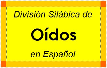 Divisão Silábica de Oídos em Espanhol