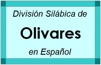 Divisão Silábica de Olivares em Espanhol