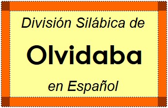 División Silábica de Olvidaba en Español