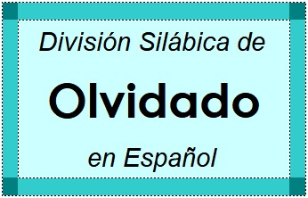 Divisão Silábica de Olvidado em Espanhol