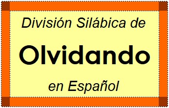 Divisão Silábica de Olvidando em Espanhol