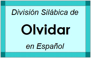 División Silábica de Olvidar en Español