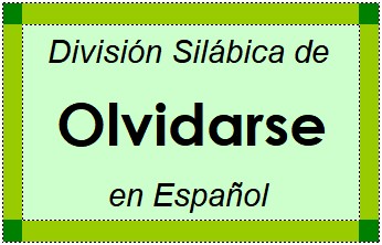 División Silábica de Olvidarse en Español