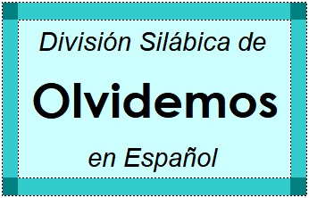 Divisão Silábica de Olvidemos em Espanhol