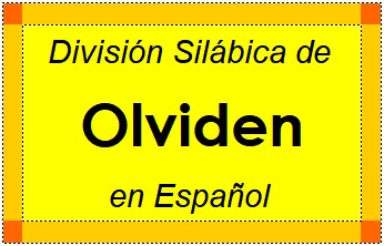 División Silábica de Olviden en Español
