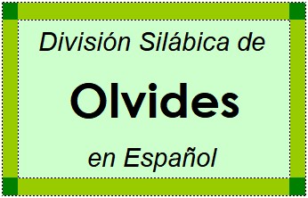 División Silábica de Olvides en Español