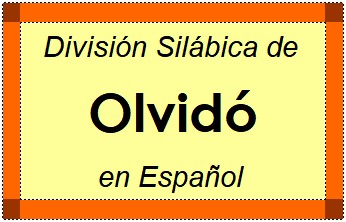 División Silábica de Olvidó en Español